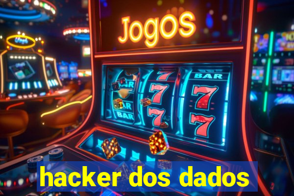 hacker dos dados